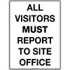 450x300mm - Poly - All Visitors Must Report To Site Office