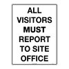 600x450mm - METAL - All Visitors Must Report to Site Office, EA