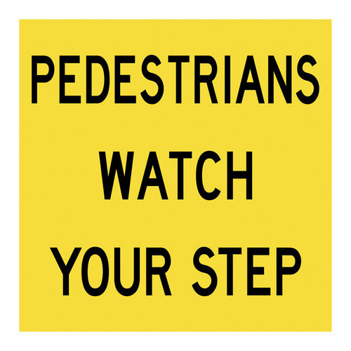 PEDESTRIANS WATCH YOUR STEP 600X600 CORFLUTE