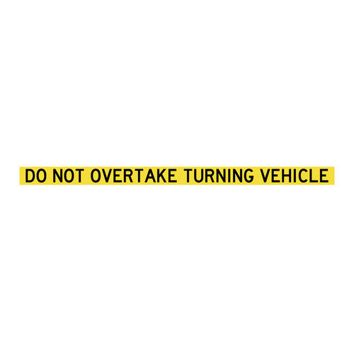 DO NOT OVERTAKE TURNING VEHICLE, 1310x75mm, EACH