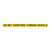 DO NOT OVERTAKE TURNING VEHICLE, 1310x75mm, EACH