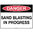 600x450mm - Metal - Danger Sand Blasting In Progress