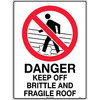 600x450mm - Poly - Danger Keep Off Brittle and Fragile Roof