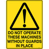 300x225mm - Poly - Do Not Operate These Machines Without Guards in Place